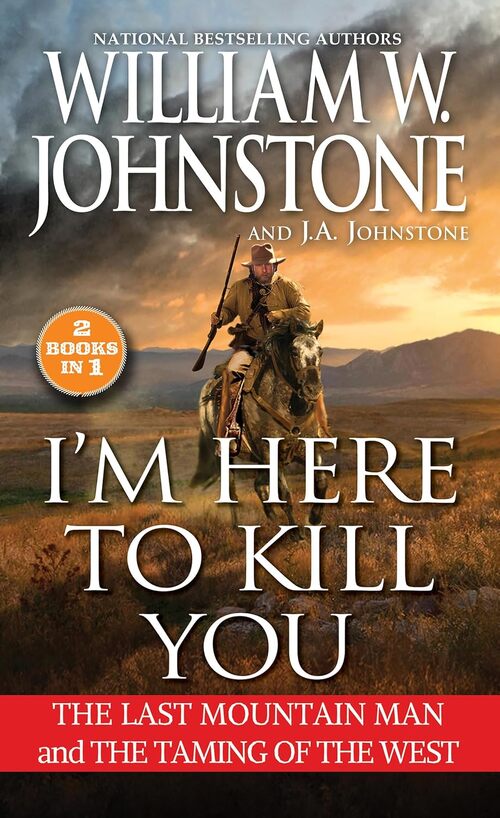 I'm Here to Kill You by William W. Johnstone