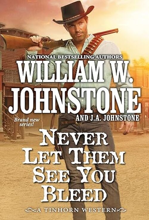 Never Let Them See You Bleed by William W. Johnstone