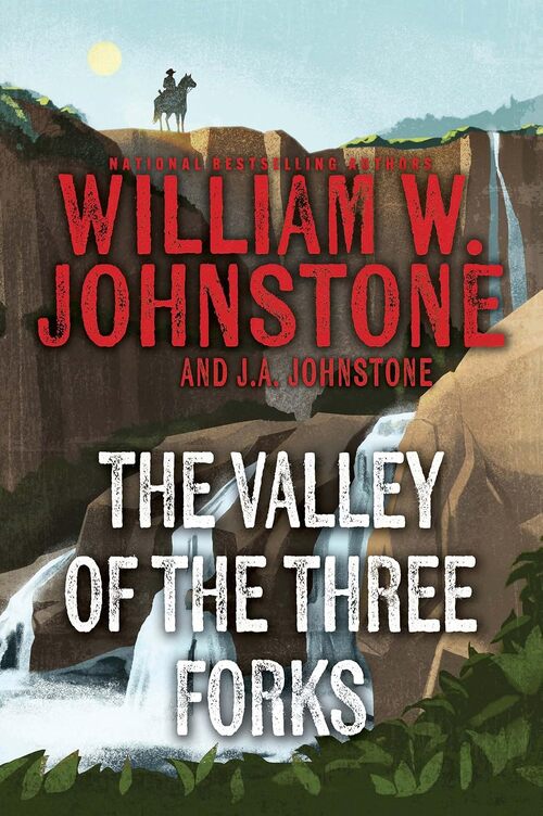 The Valley of the Three Forks by William W. Johnstone