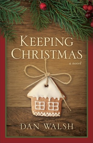 Excerpt of Keeping Christmas by Dan Walsh