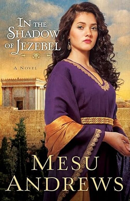 In the Shadow of Jezebel by Mesu Andrews