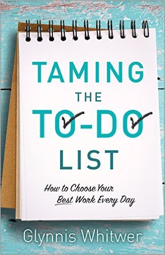 Taming the To-Do List by Glynnis Whitwer