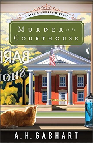 Murder at the Courthouse by A.H. Gabhart