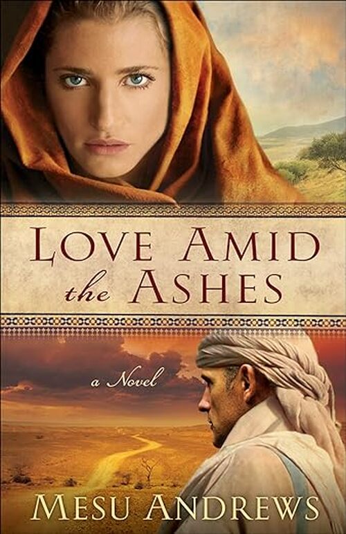 Love Amid the Ashes by Mesu Andrews