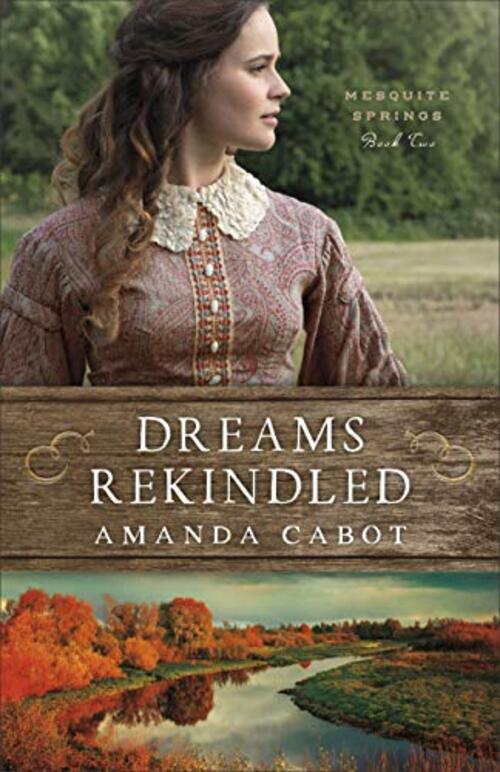 Dreams Rekindled by Amanda Cabot