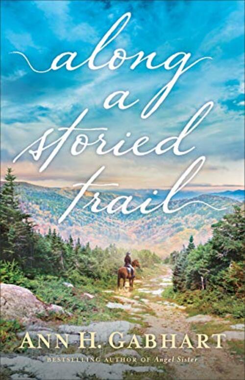 Along a Storied Trail by Ann H. Gabhart