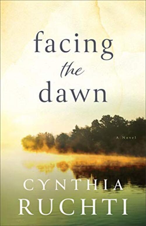 Facing the Dawn by Cynthia Ruchti