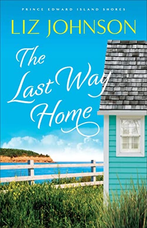 The Last Way Home by Liz Johnson