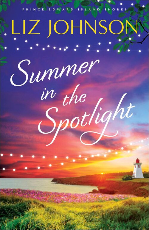 Summer in the Spotlight by Liz Johnson