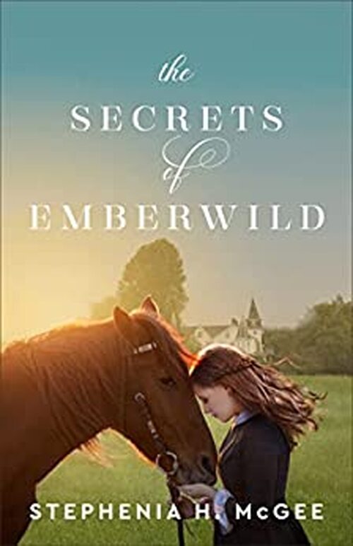 The Secrets of Emberwild by Stephenia H. McGee