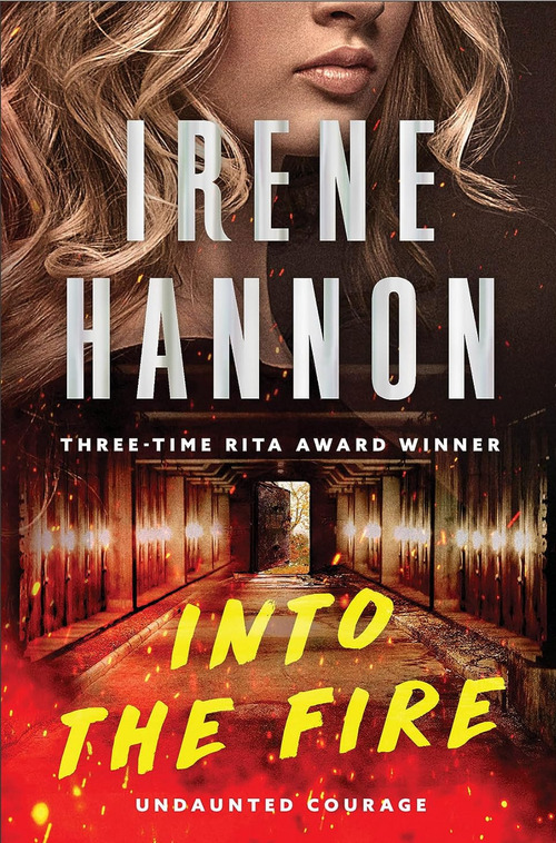 Into the Fire by Irene Hannon