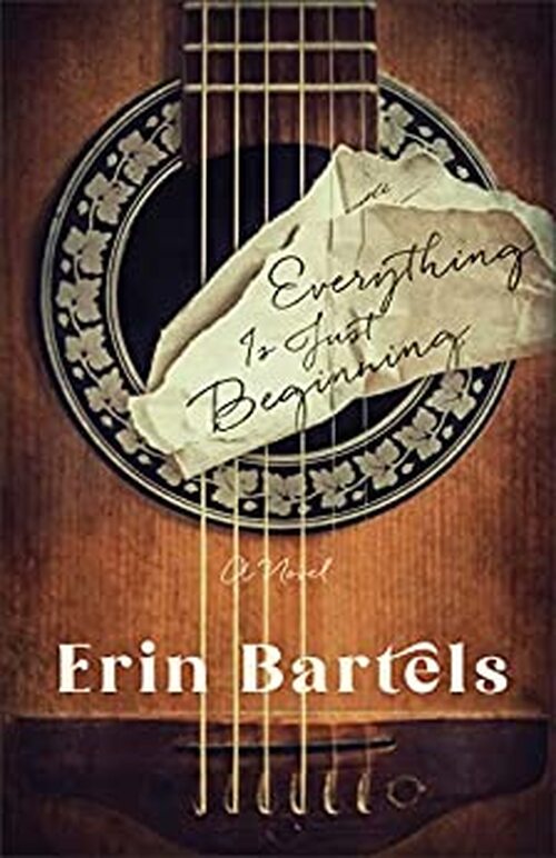 Everything Is Just Beginning by Erin Bartels