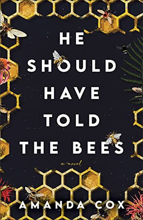 He Should Have Told the Bees by Amanda Cox