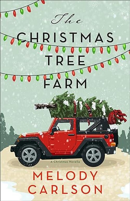 The Christmas Tree Farm by Melody Carlson