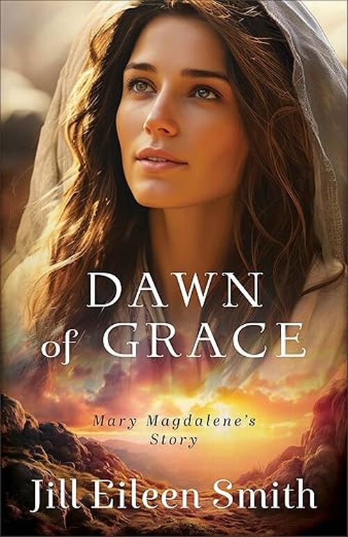 Dawn of Grace by Jill Eileen Smith
