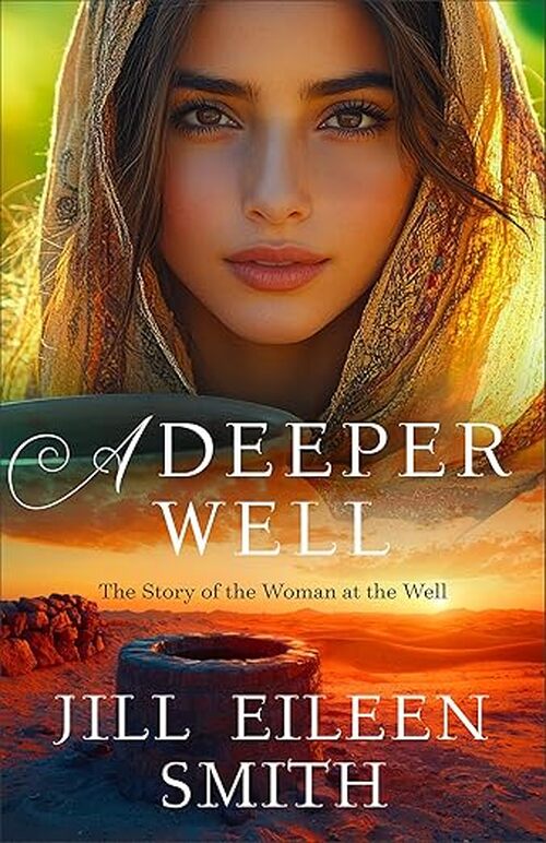 A Deeper Well by Jill Eileen Smith
