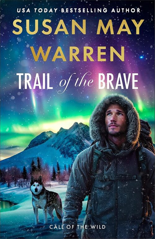Trail Of The Brave by Susan May Warren