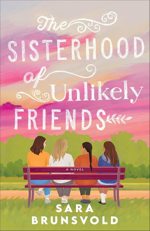 The Sisterhood of Unlikely Friends by Sara Brunsvold