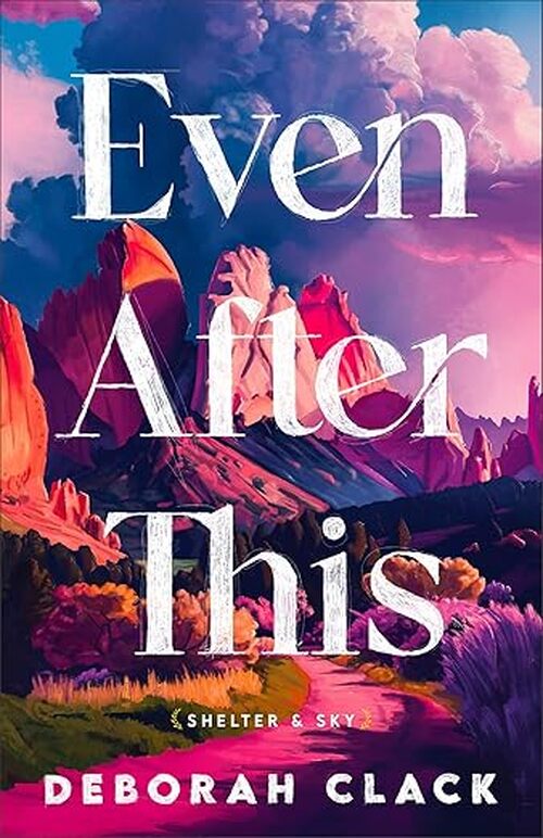 Even After This by Deborah Clack