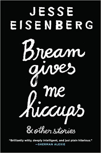 Bream Gives Me Hiccups by Jesse Eisenberg