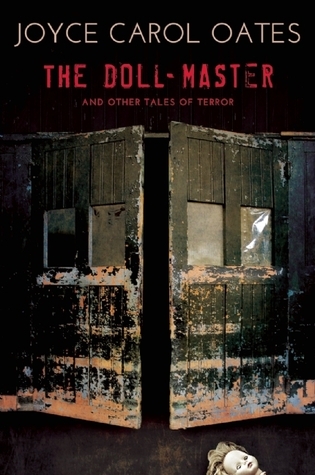The Doll-Master and Other Tales of Terror by Joyce Carol Oates