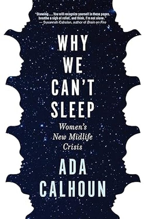 Why We Can’t Sleep by Ada Calhoun