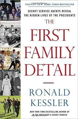 The First Family Detail by Ronald Kessler