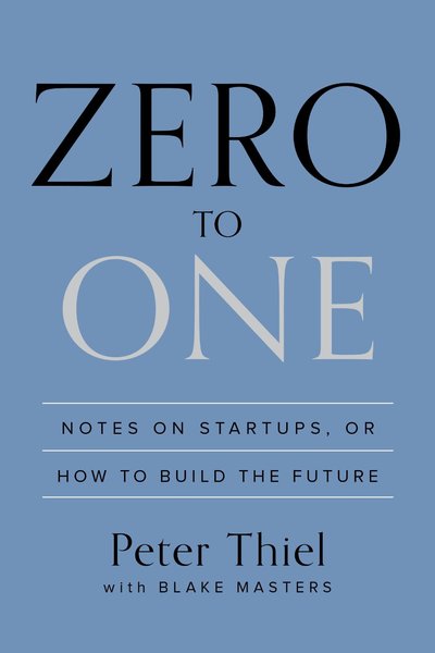 Zero to One by Peter Thiel