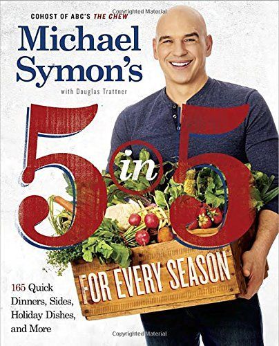 Michael Symon's 5 in 5 for Every Season by Michael Symon