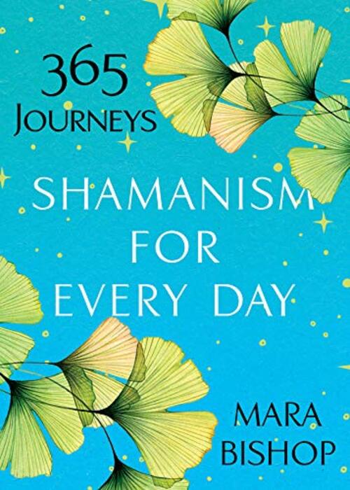 Shamanism for Every Day by Mara Bishop