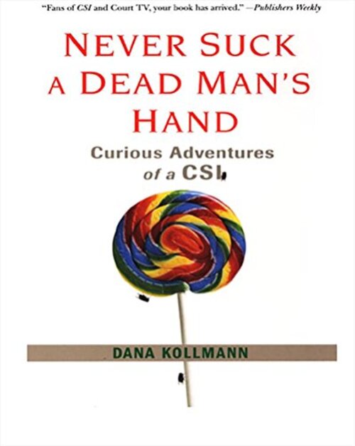 Never Suck a Dead Man's Hand by Dana Kollmann