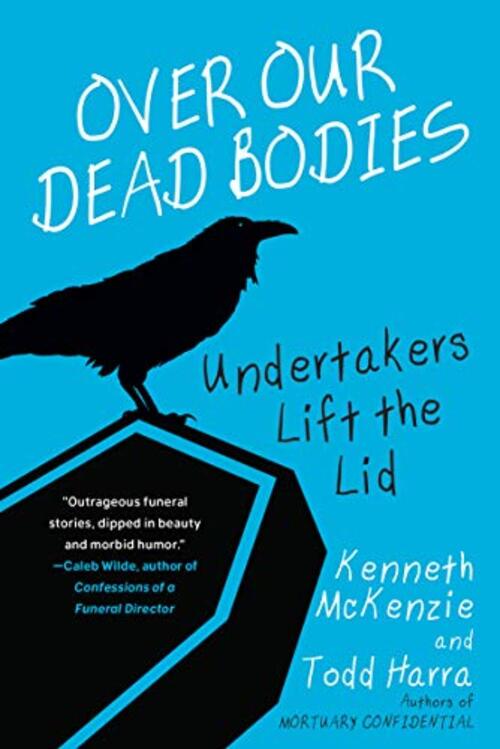 Over Our Dead Bodies: by Kenneth McKenzie