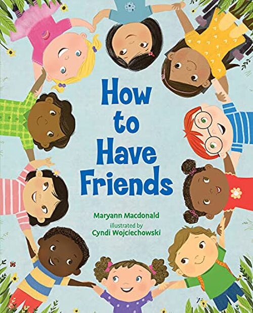 How to Have Friends by Maryann Macdonald