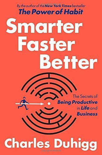 Smarter Faster Better by Charles Duhigg