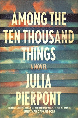 Among the Ten Thousand Things by Julia Pierpont
