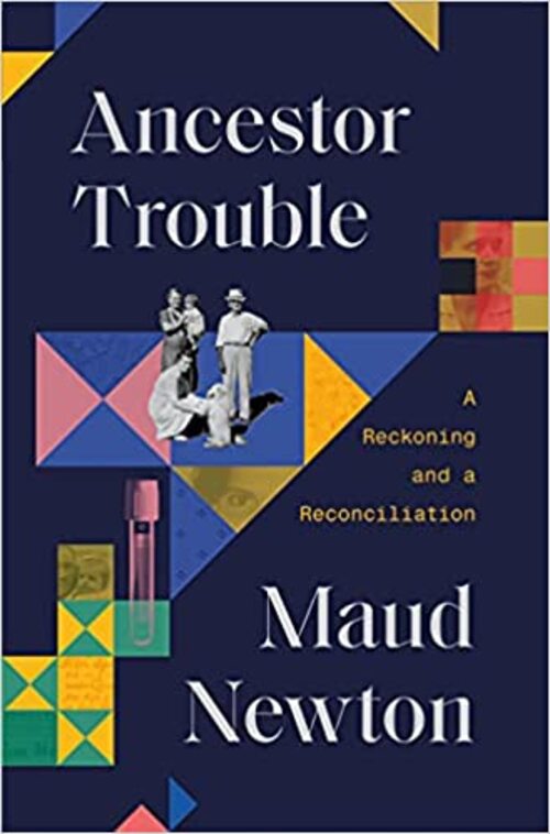 Ancestor Trouble by Maud Newton