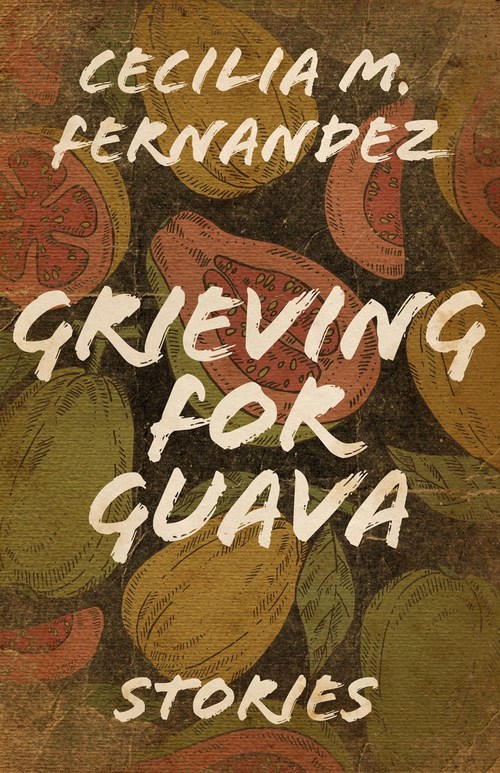 Grieving for Guava by Cecilia M. Fernandez