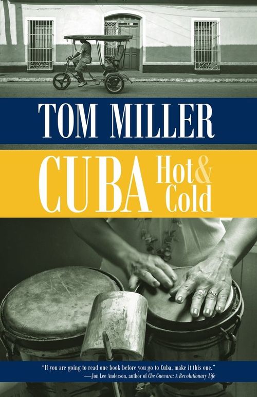 Cuba, Hot and Cold by Tom Miller