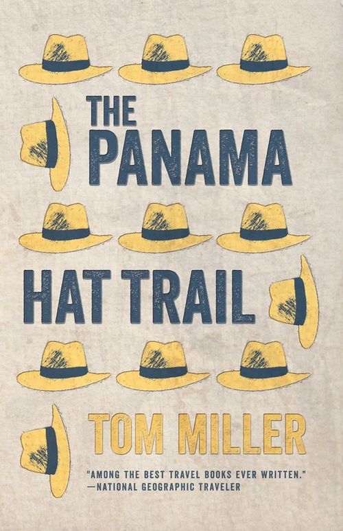 The Panama Hat Trail by Tom Miller