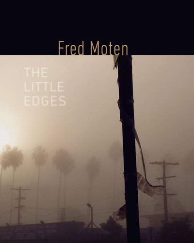 The Little Edges by Fred Moten