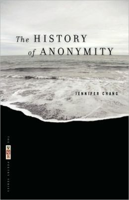 The History Of Anonymity by Jennifer Chang