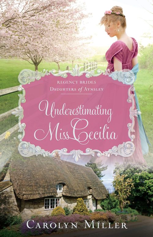 Underestimating Miss Cecilia by Carolyn Miller