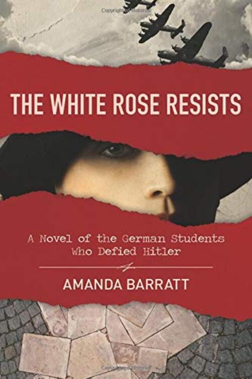 The White Rose Resists by Amanda Barratt