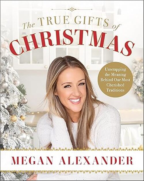 The True Gifts of Christmas by Megan Alexander