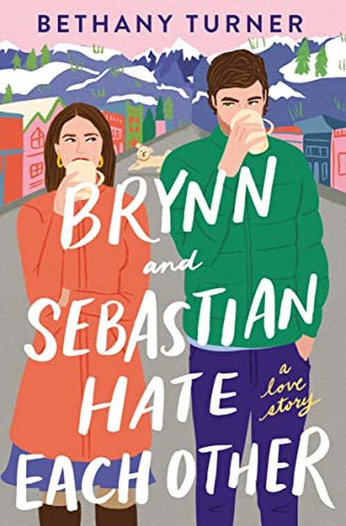 Brynn and Sebastian Hate Each Other by Bethany Turner