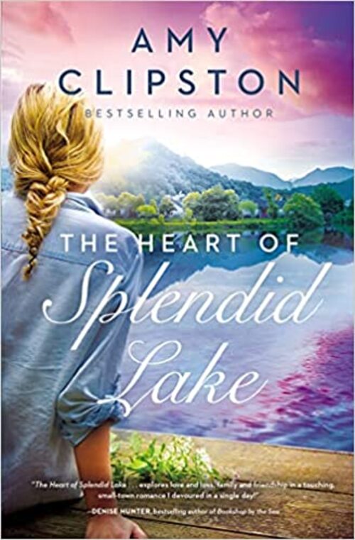 The Heart of Splendid Lake by Amy Clipston