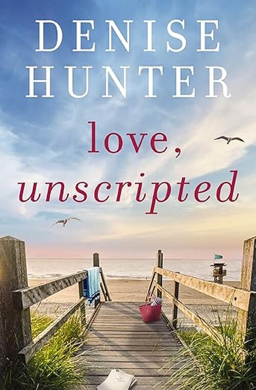 Love, Unscripted by Denise Hunter
