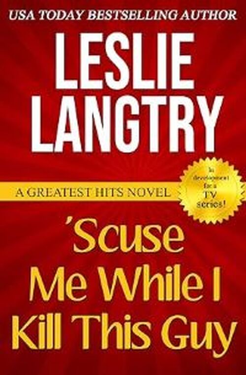 'Scuse Me While I Kill This Guy by Leslie Langtry