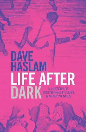 Life After Dark by Dave Haslam