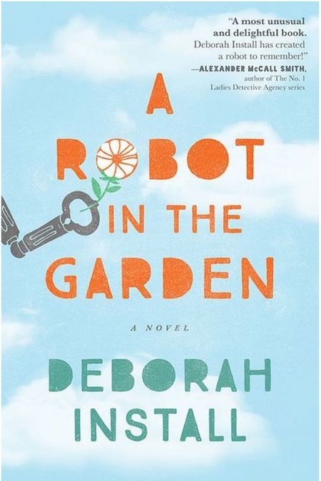A Robot In The Garden by Deborah Install